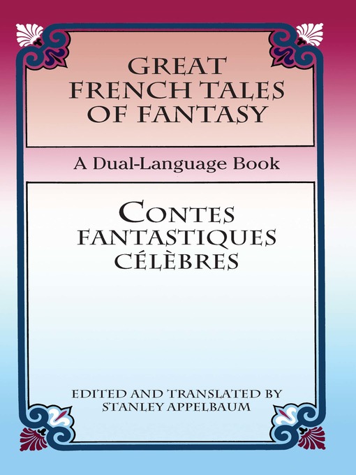 Title details for Great French Tales of Fantasy/Contes fantastiques célèbres by Stanley Appelbaum - Available